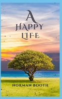 A Happy Life: Various guidelines for leading a happy Life B0BMZ8H83Y Book Cover