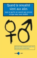 Quand la sexualité vient aux ados: Tout ce qu'ils ne savent pas encore et que vous avez oublié (French Edition) 2702126898 Book Cover