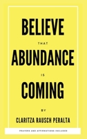 Believe That Abundance Is Coming 1088223095 Book Cover