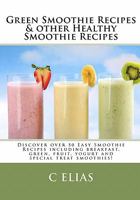 Green Smoothie Recipes & Other Healthy Smoothie Recipes 1453654216 Book Cover