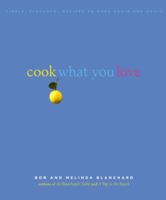 Cook What You Love: Simple, Flavorful Recipes to Make Again and Again 1400054397 Book Cover
