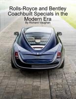 Rolls-Royce and Bentley Coachbuilt Specials in the Modern Era 1365782204 Book Cover