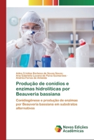 Produção de conídios e enzimas hidrolíticas por Beauveria bassiana 6200791171 Book Cover