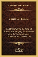 Marx Vs. Russia: Karl Marx Warns The West Of Russia's Unchanging Expansionist Aims In The Fascinating Dispatches Written For The 0548442215 Book Cover