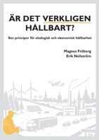 Är det verkligen hållbart?: Sex principer för ekologisk och ekonomisk hållbarhet (Swedish Edition) 9180971784 Book Cover