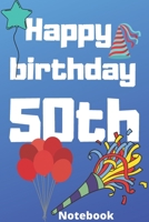 Happy birthday 50th notebook: Birthday gifts for 50 Years old, birthday 50th, this may be great gifts,6*9 inches 121 pages 1654860581 Book Cover