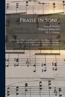 Praise in Song: a Collection of Hymns and Sacred Melodies, Adapted for Use by Sunday Schools, Endeavor Societies, Epworth Leagues, Evangelists, Pastors, Choristers, Etc. 101381861X Book Cover
