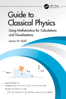 Guide to Classical Physics: Using Mathematica for Calculations and Visualizations 1032769769 Book Cover