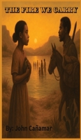 The Fire We Carry: The Journey of the Black Seminoles to Freedom in Mexico B0FFYL2JT2 Book Cover