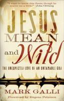 Jesus Mean and Wild: The Unexpected Love of an Untamable God 0801012848 Book Cover