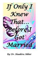 If Only I Knew That...Before I Got Married 1475220081 Book Cover