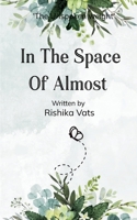 In The Space Of Almost B0FWT4T8WK Book Cover