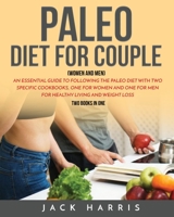 Paleo Diet for Couple (Women and Men): An Essential Guide to Following the Paleo Diet with Two Specific Cookbooks, One for Women and One for Men for Healthy Living and Weight Loss 1803014334 Book Cover