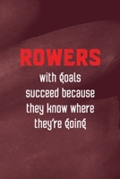 Rowers With Goals Succeed Because They Know Where They're Going: All Purpose 6x9 Blank Lined Notebook Journal Way Better Than A Card Trendy Unique Gift Red Texture Rowing 170797327X Book Cover