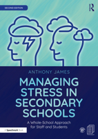 Managing Stress in Secondary Schools: A Whole-School Approach for Staff and Students 0367556545 Book Cover