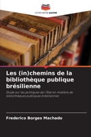 Les (in)chemins de la bibliothèque publique brésilienne: Étude sur les politiques de l'État en matière de bibliothèques publiques brésiliennes 6205880660 Book Cover