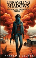 Unraveling Shadows: Shadows of Extinction Book 2 (Shadows of Extinction Series) B0CQGDLHMX Book Cover