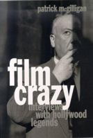 Film Crazy: Interviews with Hollywood Legends 0312261314 Book Cover