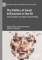 The Politics of Social In/Exclusion in the EU: Civic Europe in an Age of Uncertainty 303131266X Book Cover