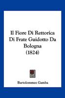 Il Fiore Di Rettorica Di Frate Guidotto Da Bologna (1824) 1168409063 Book Cover