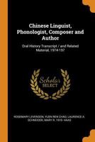 Chinese Linguist, Phonologist, Composer and Author: Oral History Transcript / And Related Material, 1974-197 1016280378 Book Cover