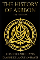 The History of Aerbon: The First Era (The Aerbon Saga) B0DR36RRR6 Book Cover