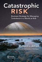 Catastrophic Risk: Business Strategy for Managing Turbulence in a World at Risk 0367423863 Book Cover