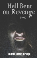 Hell Bent on Revenge: Book 2 in the Hell Bent Series 1639840982 Book Cover