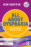 All About Dyspraxia: A Practical Guide for Secondary Teachers (All About SEND) 1041111533 Book Cover