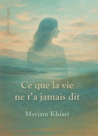 Ce que la vie ne t'a jamais dit (French Edition) B0GVDQVRGV Book Cover