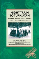 Night Train to Turkistan: Modern Adventures Along China's Ancient Silk Road 0871131900 Book Cover
