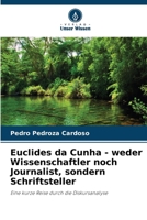 Euclides da Cunha - weder Wissenschaftler noch Journalist, sondern Schriftsteller 6207325524 Book Cover