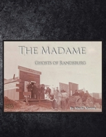 The Madame Ghosts of Randsburg 1669808882 Book Cover