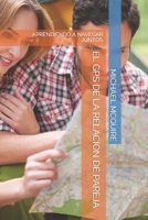 EL GPS DE LA RELACION DE PAREJA: APRENDIENDO A NAVEGAR JUNTOS (Spanish Edition) B0CPM3GPCW Book Cover