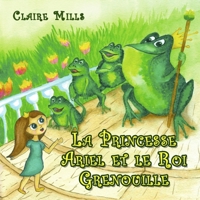 La Princesse Ariel et le Roi Grenouille: Un Belle Conte de Fées pour s'Endormir B0BYBQBG3M Book Cover
