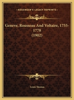 Geneve, Rousseau And Voltaire, 1755-1778 (1902) 1120623669 Book Cover