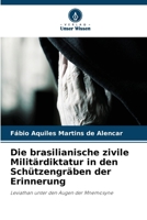 Die brasilianische zivile Militärdiktatur in den Schützengräben der Erinnerung: Leviathan unter den Augen der Mnemosyne (German Edition) 6208719364 Book Cover