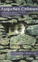 Forgotten Children: The Secret Abuse Scandal in Children's Homes 1901250474 Book Cover
