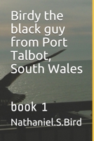 Birdy the black guy from Port Talbot South Wales 169011357X Book Cover
