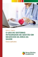 O USO de Sistemas Integrados de Gestão Em Negócios Da Área Da Saúde (Portuguese Edition) 6206760936 Book Cover