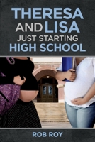 Theresa and Lisa: Just Starting High School 1098307488 Book Cover