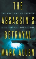 The Assassin's Betrayal: An Action Adventure Thriller 1647347327 Book Cover