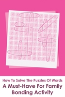 How To Solve The Puzzles Of Words_ A Must-have For Family Bonding Activity: Bible Book Word Scramble B08SBFTXKK Book Cover