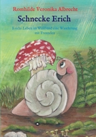 Schnecke Erich - Teil 2: Erichs Leben im Wald und eine Wanderung mit Freunden (German Edition) 3749770824 Book Cover