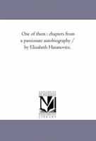 One of them, chapters from a passionate autobiography 1425536085 Book Cover