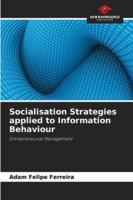 Socialisation Strategies applied to Information Behaviour: Entrepreneurial Management 620391648X Book Cover