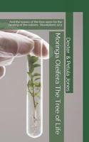 Moringa Oleifera--The Tree of Life: And the leaves of the tree were for the healing of the nations. 172987519X Book Cover