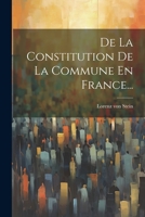 de la Constitution de la Commune En France... 1021310069 Book Cover