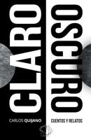 Claro Oscuro: Cuentos y relatos 1521021759 Book Cover