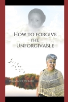 How to Forgive The Unforgivable B08N9GWZFL Book Cover